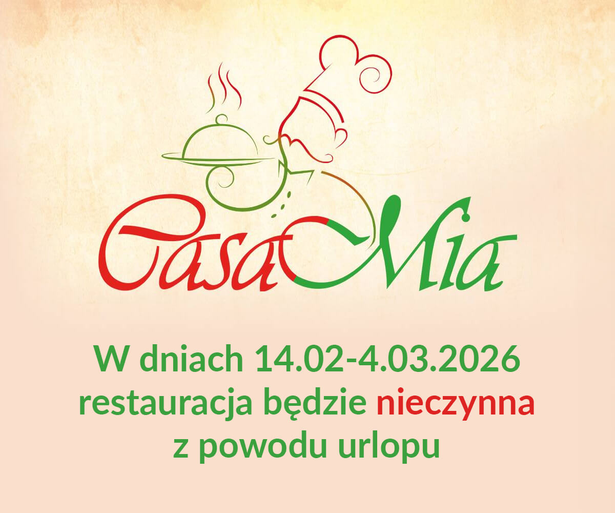 W dniach 14.02-4.03.2026 restauracja będzie nieczynna z powodu urlopu